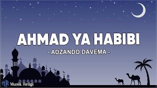 Ahmad Ya Habibi - Adzando Davema (Lirik Sholawat)