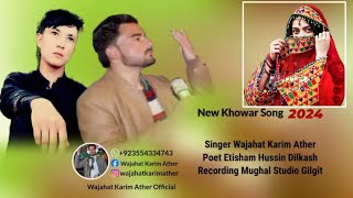 Khowar Song 2024|| Wajahat Karim Ather||Lyrics Ehtisham Hussain||Official Music.