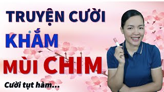 Tuyển tập Truyện cười tiếu lâm hay vô địch MÙI CHIM nghe vui đêm khuya dễ ngủ, Bé Hưng TVina