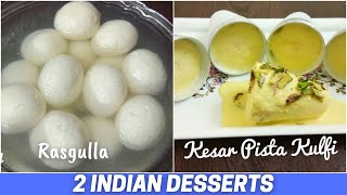 2 Best Indian Desserts | Rasgulla And Kesar Pista Kulfi | Indian Festival Special Dessert Recipes