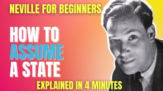 Neville Goddard: How to Assume a State (Neville Goddard for Beginners)