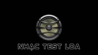 Nhạc Test Loa Vol 225 | Nhạc Test Loa Cực Mạnh | Nhạc Test Loa Sự Kiện