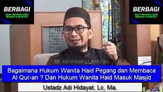 Bagaimana Hukum Wanita Haid Pegang dan Membaca Al Qur an ? Dan Hukum Wanita Haid Di Masjid. Ust. Adi