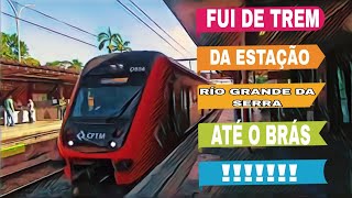 FUI DE RIO GRANDE DA SERRA ATÉ O BRÁS DE TREM DA CPTM - VEJAM TODAS AS 13 ESTAÇÕES QUE EU PASSEI🇧🇷.