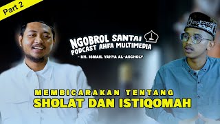 PODCAST AHFA || Membicarakan Tentang Sholat Dan Istiqomah Bersama KH. Ismail Yahya Al-Ascholy