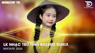 Bolero Remix Tiktok - Top 20 Ca Khúc Trữ Tình Bolero Remix Hay Nhất 2024 - Nhạc Dân Ca Bolero Remix