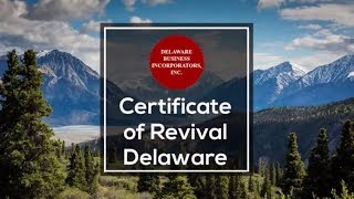 Certificate of Revival Delaware | Renew and Revive | Delaware Business Incorporators, Inc.