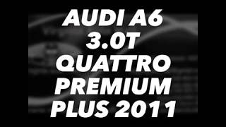 AUDI A6 3.0T QUATTRO PREMIUM PLUS 2011