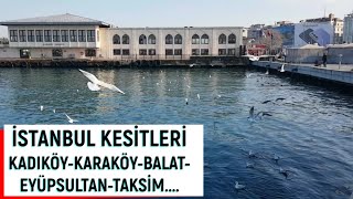 İSTANBUL KESİTLERİ KADIKÖY-KARAKÖY-EMİNÖNÜ-EYÜPSULTAN-BALAT-TAKSİM-BEŞİKTAŞ MANZARALARI