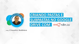 Crie pastas e subpastas no Google Drive, utilizando o n8n