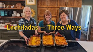 Enchiladas -- Three Ways