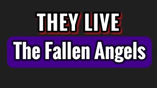 “They” Live: The Fallen Angels