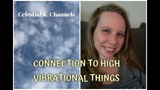 Connect to High Vibrating Things [Channeled Message from Spiritual Guides]