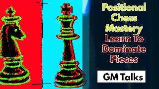 Positional Chess Mastery - Learn To Dominate Pieces