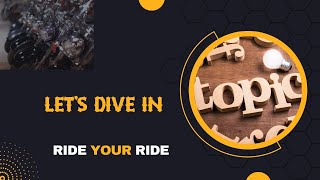 LET'S DIVE IN: Ride YOUR Ride