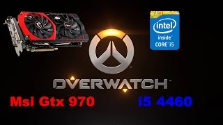 Overwatch Benchmark (Msi Gtx 970, i5 4460)