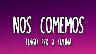 Tiago PZK, Ozuna - Nos Comemos (Letra/Lyrics)