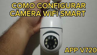 COMO CONFIGURAR A CÂMERA WIFI SMART (APP V720)