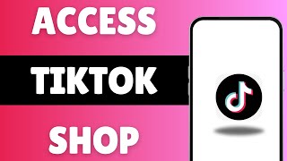 How To Access TikTok Shop 2024 (Guide)