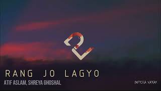 Rang Jo Lagyo | Slowed and Reverb | Ramaiya Vastavaiya (2013) | Atif Aslam & Shreya Ghoshal