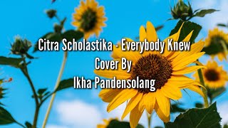 Lirik Lagu Citra Scholastika - Everybody Knew Cover || Ikha Pandensolang