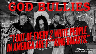 GOD BULLIES - "1 Out of Every 2 White People in America are F**king Racists." (INTERVIEW)