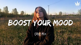 Best songs to boost your mood ~ Chill Vibes - English Chill Songs - Best Pop R&b Mix