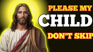 🛑 PLEASE MY CHILD DON'T SKIP || God's Message Now | God's Message Today  #godhelps #god #biblequotes