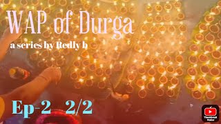 WAP of Durga, a series by Redly b | Ep - 2 , 2/2 | Maha Ashtami |  #durgapuja #redlyb #wap