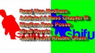 Suraj Hua Madham (A2B3 Remix)  K3G - Rhythm Bass Posse = Addicted 2 Bass Chapter 3