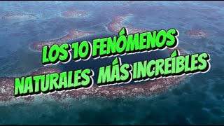 Los 10 Fenómenos Naturales Más Increíbles