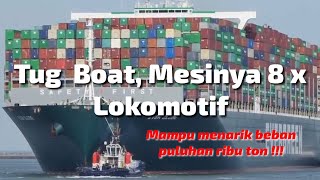 Tug Boat Mesinnya 8x Lokomotif, Mampu Menarik Beban Puluhan Ribu Ton !!!.