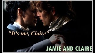 Jamie and Claire || "It's me, Claire"  ---- Outlander [3x06]