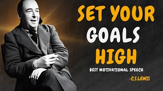 SET YOUR GOALS HIGH - C.S. Lewis Motivation