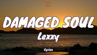 🎧 Lexxy - Damaged Soul |  Lyric video