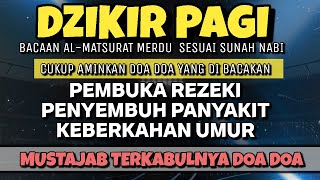 DZIKIR KAMIS PAGI AL MATSURAT MERDU  MUSTAJAB TERKABULNYA DOA PENARIK REZEKI