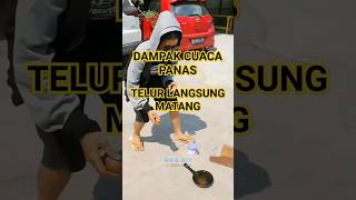 CUACA PANAS BIKIN TELUR LANGSUNG MATANG #shorts #viral