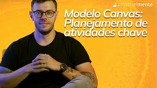 Modelo Canvas: Planejamento de Atividades Chave