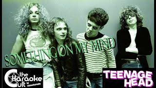 Teenage Head - Something On My Mind - SOKC-0164 (KARAOKE)