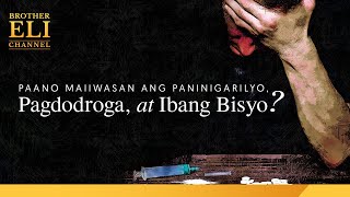 Paano makaiiwas ang tao sa paninigarilyo, pagdodroga, at ibang bisyo? | Brother Eli Channel