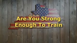 Are You Strong Enough To Train