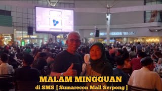 MALAM MINGGUAN DI SMS Sumarecon mall Serpong