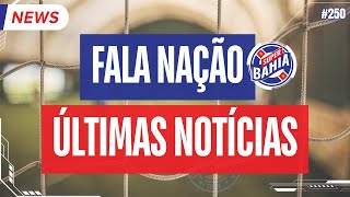 📣 ÚLTIMAS NOTÍCIAS DO BAHIA | Fala Nação Super Bahia!