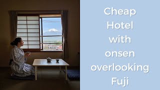 Cheap Hotel with onsen overlooking Mount Fuji - my reccomendation for an affordable stay