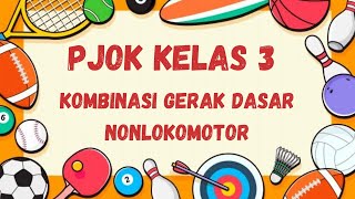 PJOK KELAS 3 KOMBINASI GERAK DASAR NONLOKOMOTOR (Reupload chanel youtube Lilik Nurends)