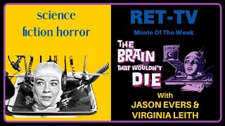 RET-TV Movie Of The Week: THE BRAIN THAT WOULDN'T DIE with Jason Evers & Virginia Leith, Circa 1962