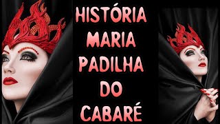 História de Maria Padilha do Cabaré