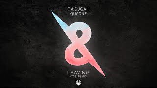 T & Sugah x Quoone - Leaving - V O E Remix [High Tea Music]