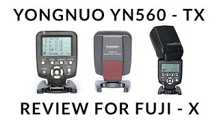 YN 560 TX REVIEW FOR FUJI X SYSTEM CAMERAS