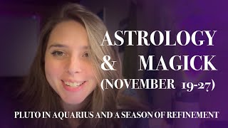 Astrology and Magick, November 19-27: Pluto in Aquarius, and a Season of Refinement